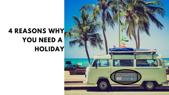 4 Reasons why you need a holiday